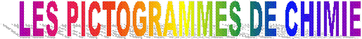 LES PICTOGRAMMES DE CHIMIE