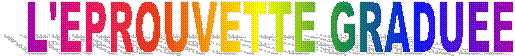 L'EPROUVETTE GRADUEE