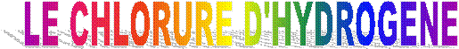 LE CHLORURE D'HYDROGENE