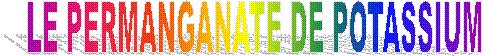 LE PERMANGANATE DE POTASSIUM