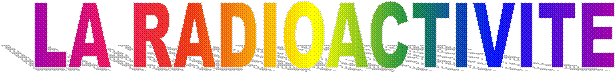 LA RADIOACTIVITE