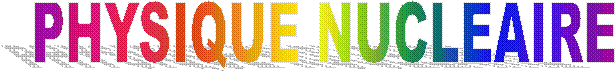 PHYSIQUE NUCLEAIRE