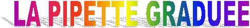 LA PIPETTE GRADUEE
