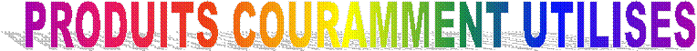 PRODUITS COURAMMENT UTILISES
